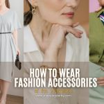 How to Wear Fashion Accessories at the Workplace