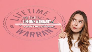 What Exactly Is a Lifetime Warranty for Fashion Products